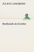 Rembrandt als Erzieher - Julius Langbehn