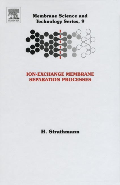 Ion-Exchange Membrane Separation Processes - H. Strathmann