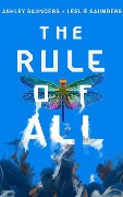 Cover-Bild zum Titel 'The Rule of All' von 'Ashley Saunders, Leslie Saunders'