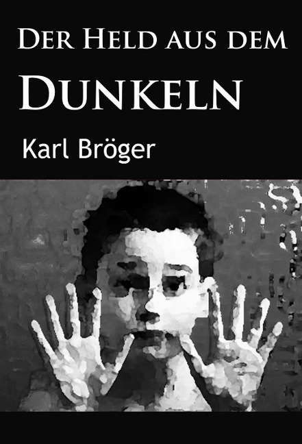 Der Held aus dem Dunkeln - Karl Bröger