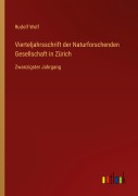 Cover-Bild zum Titel 'Vierteljahrsschrift der Naturforschenden Gesellschaft in Zürich' von 'Rudolf Wolf'