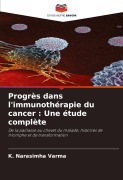 Cover-Bild zum Titel 'Progrès dans l'immunothérapie du cancer : Une étude complète' von 'K. Narasimha Varma'