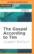 GOSPEL ACCORDING TO TIM M - Joseph Bottum
