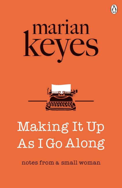 Making it up as I Go Along - Marian Keyes