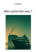Cover-Bild zum Titel 'Wer yacht hier wen' von 'Frank Rost'