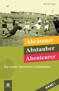 Cover-Bild zum Titel 'Abräumer, Abstauber, Abenteurer. Band I' von 'Bernd Engel'