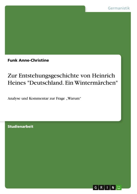 Zur Entstehungsgeschichte von Heinrich Heines "Deutschland. Ein Wintermärchen" - Funk Anne-Christine