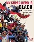 Cover-Bild zum Titel 'My Super Hero Is Black' von 'John Jennings, Angelique Roche'