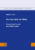 Cover-Bild zum Titel 'Das freie Spiel der Bilder' von 'Markus Firchow'