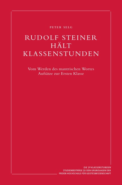 Rudolf Steiner hält Klassenstunden - Peter Selg