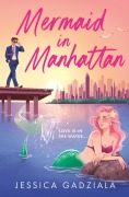 Cover-Bild zum Titel 'Mermaid in Manhattan' von 'Jessica Gadziala'