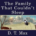 The Family That Couldn't Sleep: A Medical Mystery - D. T. Max