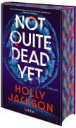 Not Quite Dead Yet - Holly Jackson