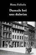Cover-Bild zum Titel 'Damals bei uns daheim' von 'Hans Fallada'