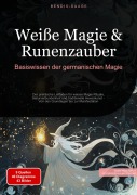 Cover-Bild zum Titel 'Weiße Magie & Runenzauber: Basiswissen der germanischen Magie' von 'Bendis A. I. Saage - Deutschland'