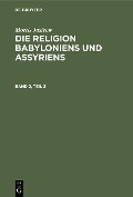 Cover-Bild zum Titel 'Morris Jastrow: Die Religion Babyloniens und Assyriens. Band 2, Teil 2' von 'Morris Jastrow'