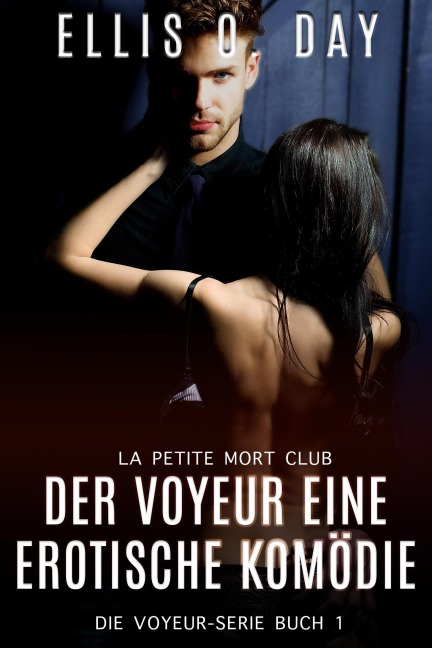 Der Voyeur - Eine erotische Komödie (Die Voyeur-Serie, #1) - Ellis O. Day