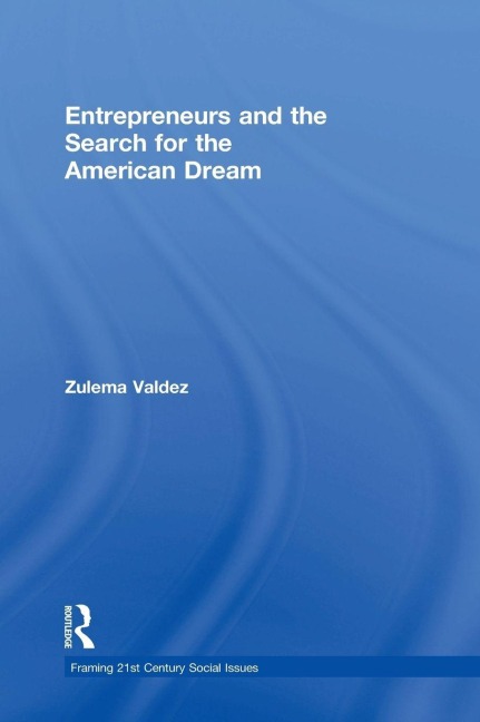 Entrepreneurs and the Search for the American Dream - Zulema Valdez