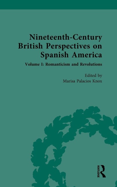 Nineteenth-Century British Perspectives on Spanish America - 