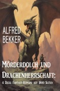 Cover-Bild zum Titel 'Mörderdolch und Drachenherrschaft: 4 Dicke Fantasy-Romane auf 1800 Seiten' von 'Alfred Bekker'