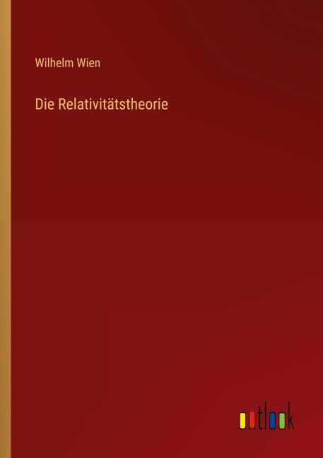 Die Relativitätstheorie - Wilhelm Wien