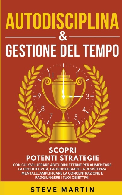 Autodisciplina & Gestione Del Tempo - Steve Martin