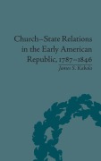 Cover-Bild zum Titel 'Church-State Relations in the Early American Republic, 1787-1846' von 'James S Kabala'