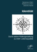 Cover-Bild zum Titel 'Identität. Durch aktive Rollengestaltung zu mehr Lebensqualität' von 'Rebecca Ufert, Jascha Sand, Nessi Ufert'