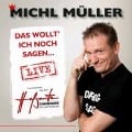 Cover-Bild zum Titel 'Das Wollt' Ich Noch Sagen...Live' von 'Michl Müller'
