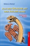 Cover-Bild zum Titel 'Als der Drache mit dem Adler rang' von 'Rebecca Netzel'