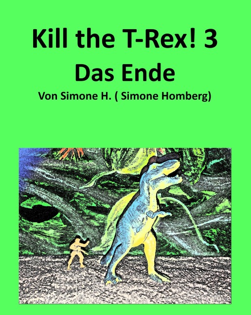 KILL THE T-REX! 3 - Simone H., Simone Homberg