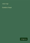 Goethe's Faust - Julius Voigt