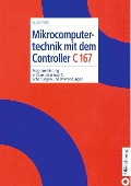 Cover-Bild zum Titel 'Mikrocomputertechnik mit dem Controller C167' von 'Günter Schmitt'