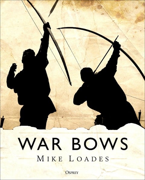 War Bows - Mike Loades