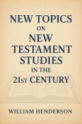 Cover-Bild zum Titel 'New Topics on New Testament Studies in the 21st Century' von 'William Henderson'