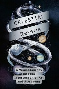 Celestial Reverie: A Visual Journey into the Intersection of Art and Astronomy - Charlene Castillo