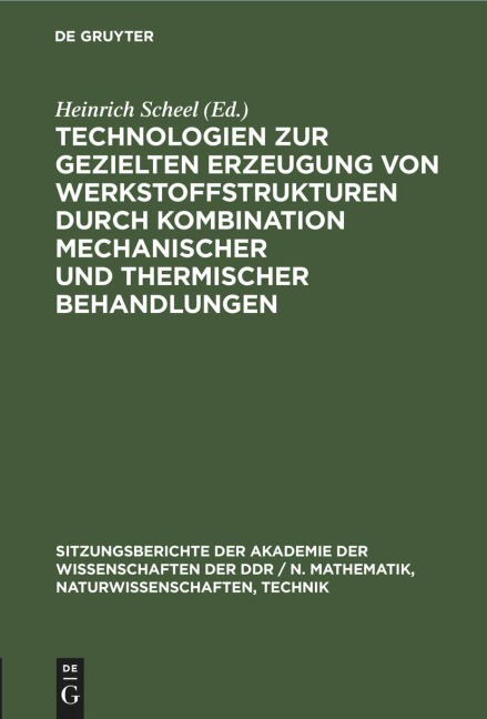 Technologien zur gezielten Erzeugung von Werkstoffstrukturen durch Kombination mechanischer und thermischer Behandlungen - 