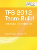 Cover-Bild zum Titel 'TFS 2012 TFS 2012 Team Build - Architektur und Installation' von 'Tobias Richling, Michael Klei'
