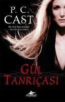 Gül Tanricasi; Tanrica Serisi 4. Kitap - P. C. Cast