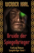 Cover-Bild zum Titel 'Druide der Spiegelkrieger' von 'Werner Karl'
