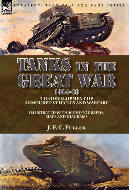 Tanks in the Great War, 1914-18 - J. F. C. Fuller