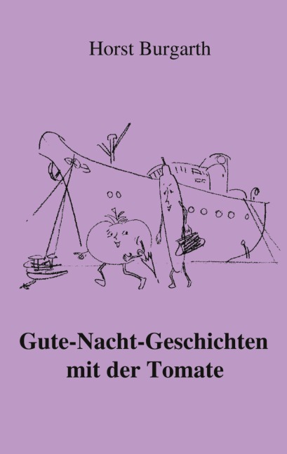Gute-Nacht-Geschichten mit der Tomate - Horst Burgarth