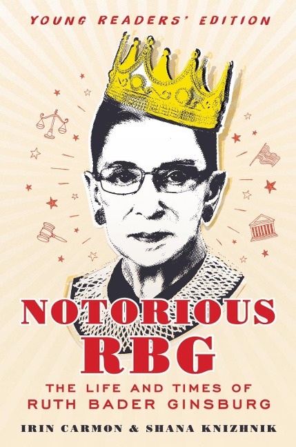 Notorious RBG Young Readers' Edition - Irin Carmon, Shana Knizhnik