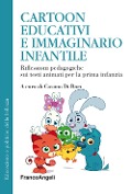 Cover-Bild zum Titel 'Cartoon educativi e immaginario infantile. Riflessioni pedagogiche sui testi animati per la prima infanzia' von ''