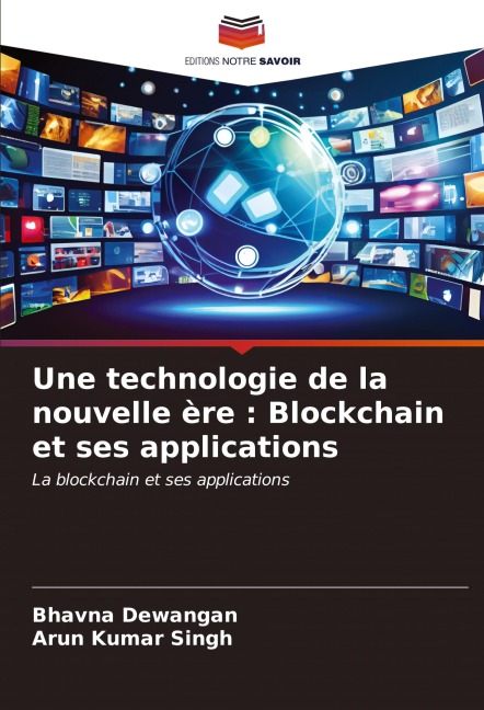 Une technologie de la nouvelle ère : Blockchain et ses applications - Bhavna Dewangan, Arun Kumar Singh