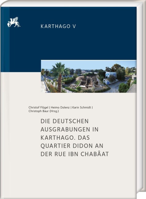 Die deutschen Ausgrabungen in Karthago. Das Quartier Didon an der Rue Ibn Chabâat - 