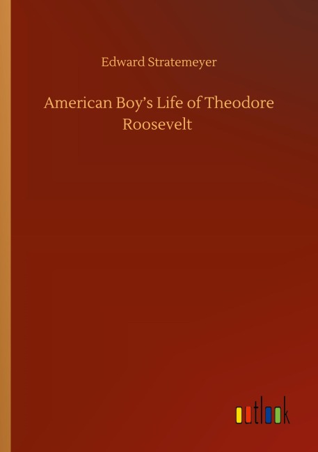 American Boy's Life of Theodore Roosevelt - Edward Stratemeyer