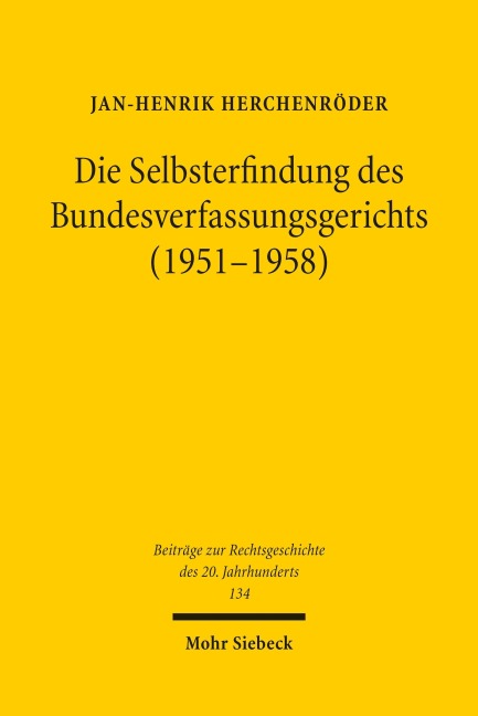 Die Selbsterfindung des Bundesverfassungsgerichts (1951-1958) - Jan-Henrik Herchenröder