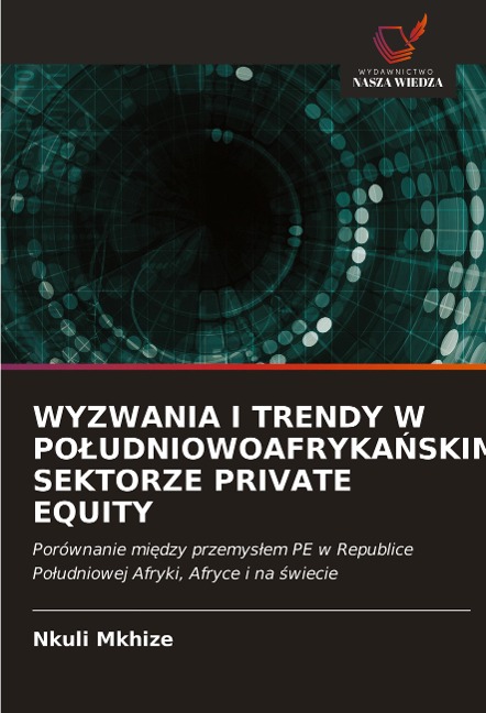 WYZWANIA I TRENDY W PO¿UDNIOWOAFRYKA¿SKIM SEKTORZE PRIVATE EQUITY - Nkuli Mkhize