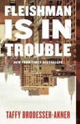 Cover-Bild zum Titel 'Fleishman Is in Trouble' von 'Taffy Brodesser-Akner'